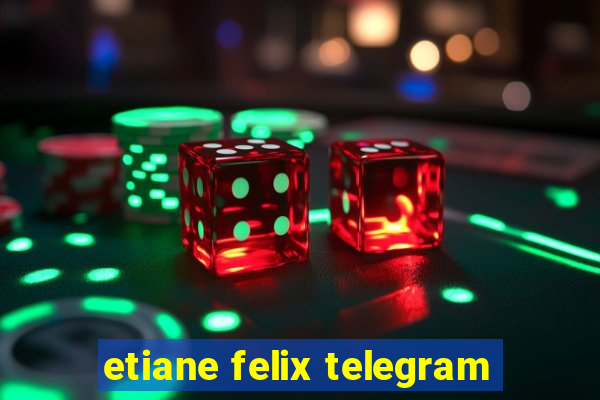 etiane felix telegram